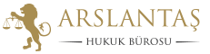 Arslantaş Hukuk Bürosu Av. Yakup Arslantaş